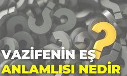 Vazifenin Eş Anlamlısı Nedir