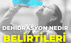 Dehidrasyon Nedir, Belirtileri