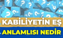 Kabiliyetin Eş Anlamlısı Nedir