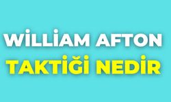 William Afton Taktiği Nedir