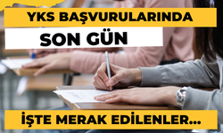 YKS Geç Başvurularında Son Gün! İşte Merak Edilenler