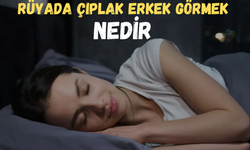 Rüyada Çıplak Erkek Görmek Nedir