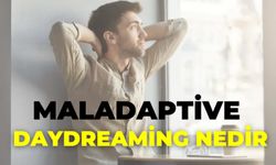 Maladaptive Daydreaming Nedir