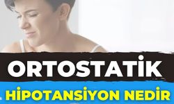 Ortostatik Hipotansiyon Nedir