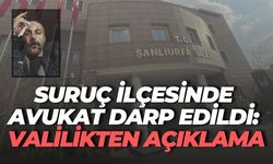 Şanlıurfa’da Avukat Yılmaz Birden Darp Edildi: Valilikten Açıklama