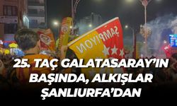 Şampiyon Galatasaray’a Anadolu’dan İlk Tebrik Şanlıurfa’dan Geldi