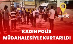 Şanlıurfa’da Yürekleri Ağza Getiren Anlar: Polis Son Anda Kurtardı