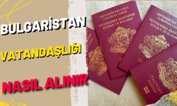 Bulgaristan Vatandaşlığı Nasıl Alınır