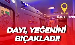 Karaköprü’de Kan Döküldü: Dayı, Yeğenini Bıçakladı!