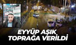 Şanlıurfa’daki Feci Kazada Ölen Eyyüp Aşık Toprağa Verildi