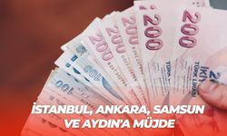 İstanbul, Ankara, Samsun ve Aydın'a Müjde