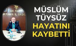 Şanlıurfa’nın Tanınmış İsimlerinden Müslüm Tüysüz Hayatını Kaybetti