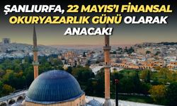 22 Mayıs Şanlıurfa’da “Finansal Okuryazarlık Günü” Olarak Kutlanacak!