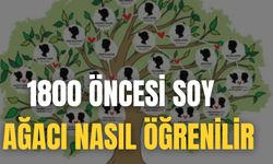 1800 Öncesi Soy Ağacı Nasıl Öğrenilir