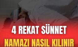 4 Rekat Sünnet Namazı Nasıl Kılınır