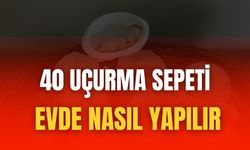 40 Uçurma Sepeti Evde Nasıl Yapılır