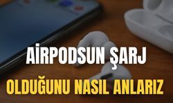 Airpodsun Şarj Olduğunu Nasıl Anlarız