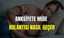 Anksiyete Mide Bulantısı Nasıl Geçer
