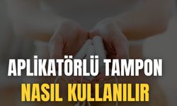 Aplikatörlü Tampon Nasıl Kullanılır