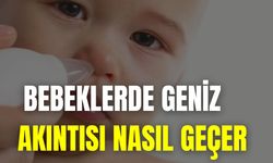 Bebeklerde Geniz Akıntısı Nasıl Geçer