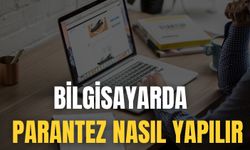 Bilgisayarda Parantez Nasıl Yapılır