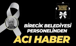 Birecik Belediyesi Personelinden Acı Haber