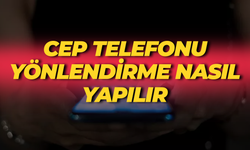 Cep Telefonu Yönlendirme Nasıl Yapılır