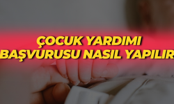 Çocuk Yardımı Başvurusu Nasıl Yapılır