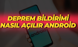 Deprem Bildirimi Nasıl Açılır Android