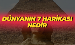 Dünyanın 7 Harikası Nedir