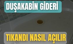 Duşakabin Gideri Tıkandı Nasıl Açılır