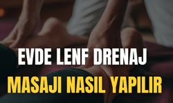 Evde Lenf Drenaj Masajı Nasıl Yapılır