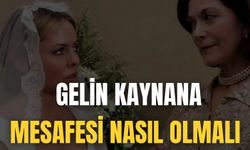 Gelin Kaynana Mesafesi Nasıl Olmalı