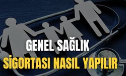 Genel Sağlık Sigortası Nasıl Yapılır