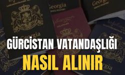Gürcistan Vatandaşlığı Nasıl Alınır