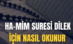 Ha-Mim Suresi Dilek İçin Nasıl Okunur