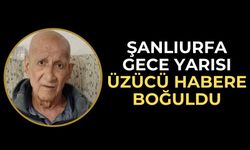 Şanlıurfa’da Gece Yarısı Gelen Acı Haber Yürekleri Dağladı