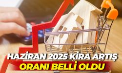 Haziran 2025 Kira Artış Oranı Belli Oldu: İşte Yeni Zam Oranı