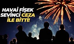 Karaköprü’de Havai Fişek Kullanan Esnafa 2.958 TL Para Cezası