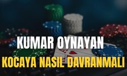 Kumar Oynayan Kocaya Nasıl Davranmalı