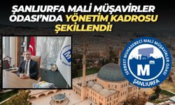 Şanlıurfa Mali Müşavirler Odası’nda Yeni Yönetim ve Görev Dağılımı Netleşti!