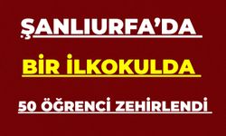 Şanlıurfa’da İlkokulda 50 Öğrenci Zehirlendi İddiası
