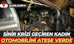 Şanlıurfa’da Sinir Krizi Geçiren Kadın Otomobilini Ateşe Verdi!