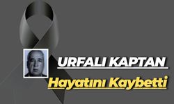Urfalı Kaptan Hayatını Kaybetti