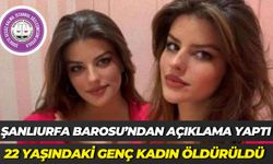 22 Yaşındaki Ayşe Tokyaz Öldürüldü: Şanlıurfa Barosu’ndan Açıklama Yaptı
