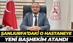 Ceylanpınar Devlet Hastanesi’ne Yeni Başhekim Atandı