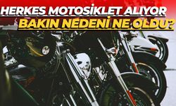 Herkes Motosiklet Alıyor: Bakın Nedeni Ne Oldu?