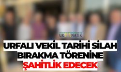 Şanlıurfalı Vekil Tarihi Silah Bırakma Törenine Şahitlik Edecek