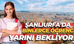 Şanlıurfa’da Binlerce Öğrenci Yarını Bekliyor