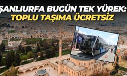 Şanlıurfa’da Bugün Toplu Taşıma Ücretsiz!